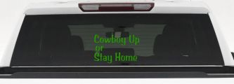 Cowboy Up Or Stay Home Western Car or Truck Window Vinyl Decal Sticker (Lime)