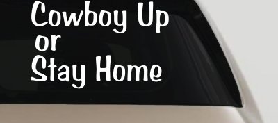 Cowboy Up Or Stay Home Western Car or Truck Window Vinyl Decal Sticker
