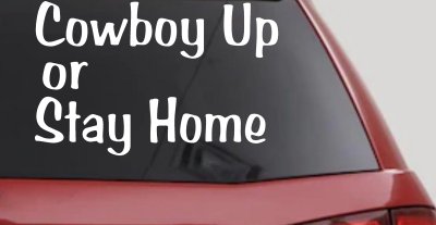 Cowboy Up Or Stay Home Western Car or Truck Window Vinyl Decal Sticker