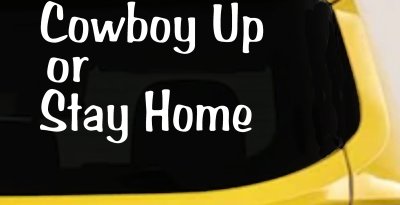 Cowboy Up Or Stay Home Western Car or Truck Window Vinyl Decal Sticker
