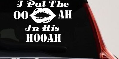 I Put The OO AH In His HOOAH Military Car or Truck Window Vinyl Decal Sticker
