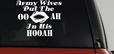 Army Wives Put The OO AH In His HOOAH Military Car or Truck Window Vinyl Decal Sticker