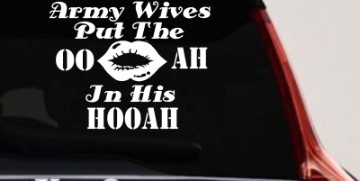 Army Wives Put The OO AH In His HOOAH Military Car or Truck Window Vinyl Decal Sticker