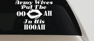 Army Wives Put The OO AH In His HOOAH Military Car or Truck Window Vinyl Decal Sticker