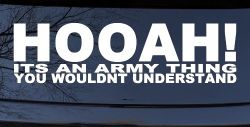 HOOAH Its An Army Thing You Wouldn't Understand Military Car or Truck Window Decal Sticker