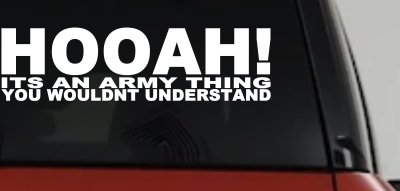 HOOAH Its An Army Thing You Wouldn't Understand Military Car or Truck Window Vinyl Decal Sticker