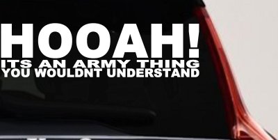 HOOAH Its An Army Thing You Wouldn't Understand Military Car or Truck Window Vinyl Decal Sticker