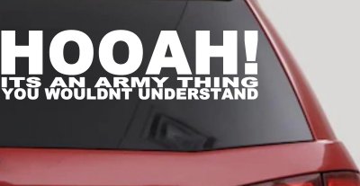HOOAH Its An Army Thing You Wouldn't Understand Military Car or Truck Window Vinyl Decal Sticker