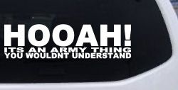 HOOAH Its An Army Thing You Wouldn't Understand Military Car or Truck Window Decal Sticker