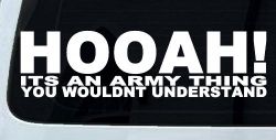 HOOAH Its An Army Thing You Wouldn't Understand Military Car or Truck Window Decal Sticker