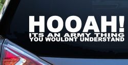 HOOAH Its An Army Thing You Wouldn't Understand Military Car or Truck Window Decal Sticker