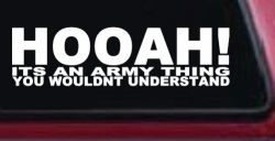 HOOAH Its An Army Thing You Wouldn't Understand Military Car or Truck Window Decal Sticker