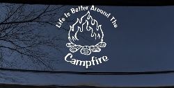 Life Is Better Around The Campfire Camping Hiking Hunting And Fishing Car or Truck Window Decal Sticker