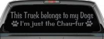 This Truck Belongs To My Dog Im Just The Chaufur Car or Truck Window Decal Sticker (Silver)