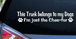 This Truck Belongs To My Dog Im Just The Chaufur Car or Truck Window Decal Sticker