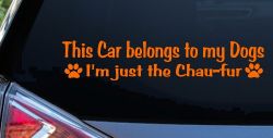 This Car Belongs To My Dog Im Just The Chaufur Animals Car or Truck Window Vinyl Decal Sticker (Orange)