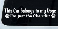This Car Belongs To My Dog Im Just The Chaufur Animals Car or Truck Window Decal Sticker