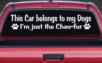 This Car Belongs To My Dog Im Just The Chaufur Animals Car or Truck Window Decal Sticker