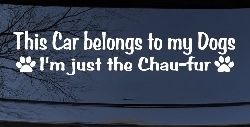 This Car Belongs To My Dog Im Just The Chaufur Animals Car or Truck Window Decal Sticker