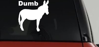 Dumb Ass Funny Car or Truck Window Vinyl Decal Sticker
