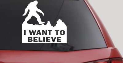 I Want To Believe Bigfoot Sasquatch Yetti Car or Truck Window Vinyl Decal Sticker