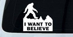 I Want To Believe Bigfoot Sasquatch Yetti Car or Truck Window Decal Sticker