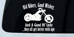 Old Bikers Good Wiskey And A Good Ol' Lady They All Get Better With Age Biker Car or Truck Window Decal Sticker