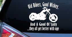 Old Bikers Good Wiskey And A Good Ol' Lady They All Get Better With Age Biker Car or Truck Window Decal Sticker