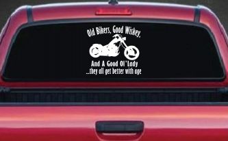 Old Bikers Good Wiskey And A Good Ol' Lady They All Get Better With Age Biker Car or Truck Window Decal Sticker