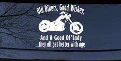 Old Bikers Good Wiskey And A Good Ol' Lady They All Get Better With Age Biker Car or Truck Window Decal Sticker