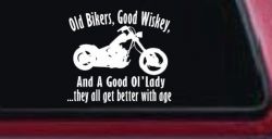 Old Bikers Good Wiskey And A Good Ol' Lady They All Get Better With Age Biker Car or Truck Window Decal Sticker