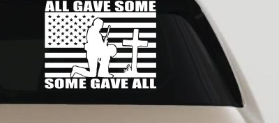 All Gave Some Some Gave All Flag Soldier at Cross Military Car or Truck Window Vinyl Decal Sticker