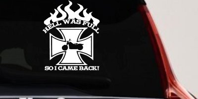Hell Was Full So I Came Back Maltese Cross Bike Biker Car or Truck Window Vinyl Decal Sticker