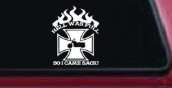 Hell Was Full So I Came Back Maltese Cross Bike Biker Car or Truck Window Decal Sticker