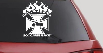 Hell Was Full So I Came Back Maltese Cross Bike Biker Car or Truck Window Vinyl Decal Sticker