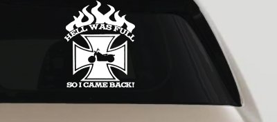 Hell Was Full So I Came Back Maltese Cross Bike Biker Car or Truck Window Vinyl Decal Sticker