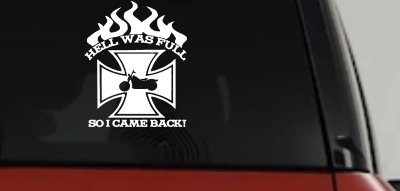 Hell Was Full So I Came Back Maltese Cross Bike Biker Car or Truck Window Vinyl Decal Sticker
