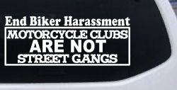 End Biker Harassment Motorcycle Clubs Not Street Gangs Car or Truck Window Decal Sticker