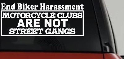 End Biker Harassment Motorcycle Clubs Not Street Gangs Car or Truck Window Vinyl Decal Sticker