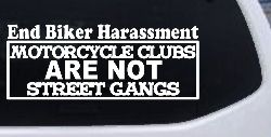 End Biker Harassment Motorcycle Clubs Not Street Gangs Car or Truck Window Decal Sticker