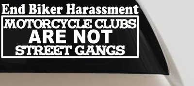 End Biker Harassment Motorcycle Clubs Not Street Gangs Car or Truck Window Vinyl Decal Sticker
