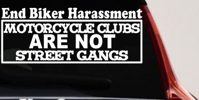 End Biker Harassment Motorcycle Clubs Not Street Gangs Car or Truck Window Vinyl Decal Sticker
