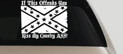 If This Offends You Kiss My Country Ass Confederate Flag Rebel Country Car or Truck Window Vinyl Decal Sticker