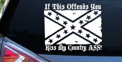 If This Offends You Kiss My Country Ass Confederate Flag Rebel Country Car or Truck Window Decal Sticker