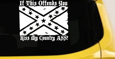 If This Offends You Kiss My Country Ass Confederate Flag Rebel Country Car or Truck Window Vinyl Decal Sticker