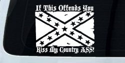 If This Offends You Kiss My Country Ass Confederate Flag Rebel Country Car or Truck Window Decal Sticker