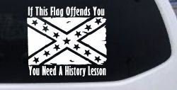 If This Confederate Flag Offends You You Need A History Lesson Country Car or Truck Window Decal Sticker