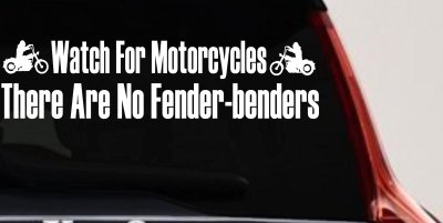 Watch For Motorcycles There Are No Fender Benders Biker Car or Truck Window Vinyl Decal Sticker