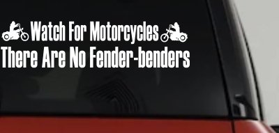 Watch For Motorcycles There Are No Fender Benders Biker Car or Truck Window Vinyl Decal Sticker
