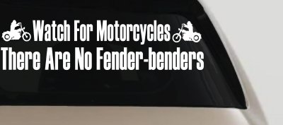 Watch For Motorcycles There Are No Fender Benders Biker Car or Truck Window Vinyl Decal Sticker